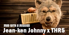 MAN WITH A MISSION Jean-Ken Johnny×THR5