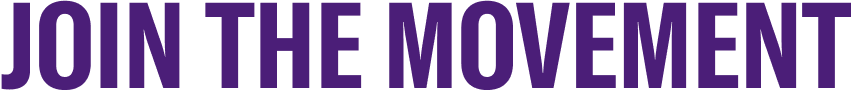 JOIN THE MOVEMENT