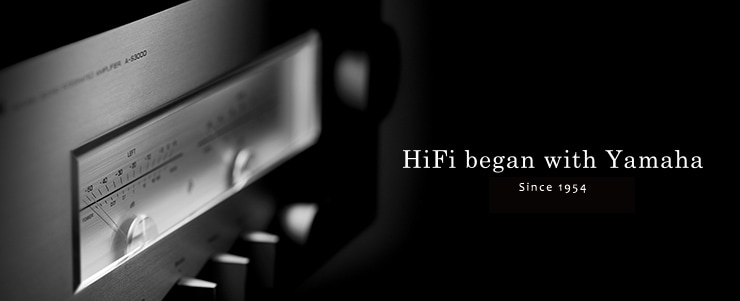 HiFi began with Yamaha - SINCE 1954