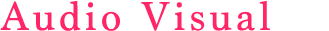 Audio Visual