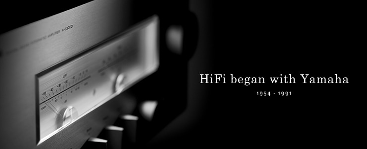 HiFi began with Yamaha - HiFiはヤマハから始まった - SINCE 1954