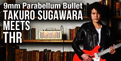 Takuro Sugawara（9mm Parabellum Bullet） meets THR