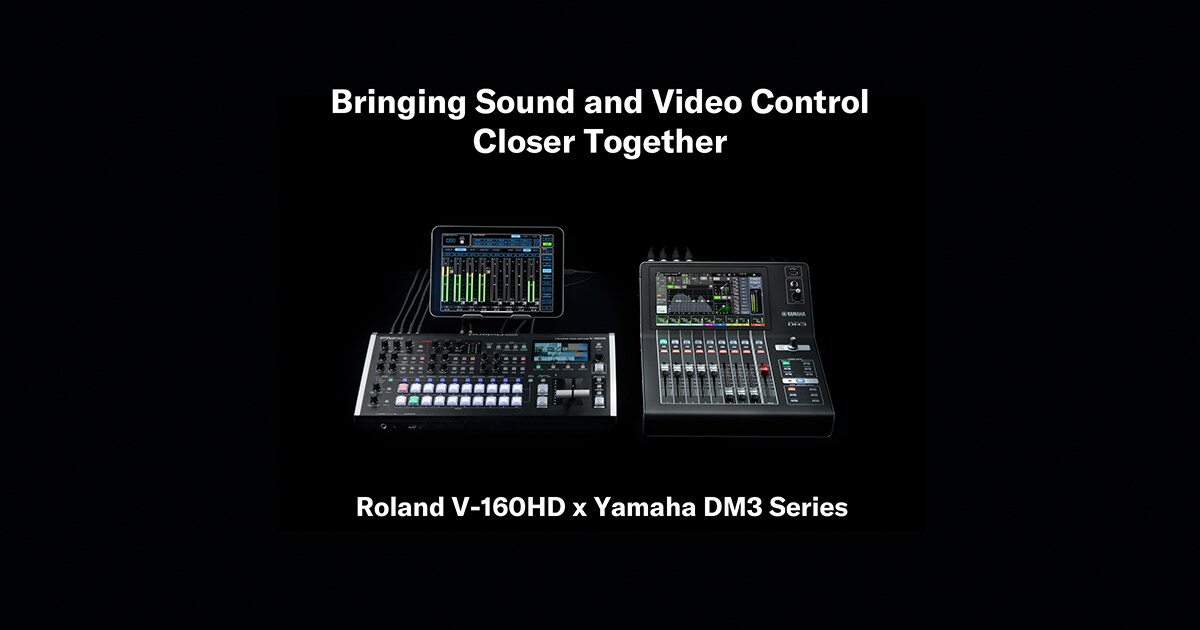 ヤマハ | Yamaha DM3シリーズとRoland V-160HDが連携機能を新たに実装