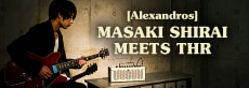 Masaki Shirai ([Alexandros]) meets THR