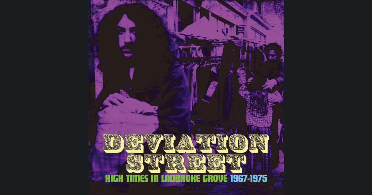Deviation Street: High Times In Ladbroke Grove 1967 - 1975